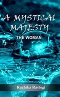 Cover: A Mystical Majesty the Woman - Educreation Publishing