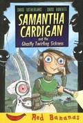 Cover: Samantha Cardigan and the Ghastly Twirling Sickness - Crabtree Publishing Company