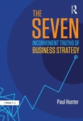 Cover: The Seven Inconvenient Truths of Business Strategy - Routledge