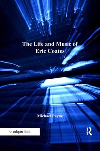 Abbildung von: The Life and Music of Eric Coates - Routledge