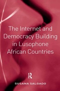 Cover: The Internet and Democracy Building in Lusophone African Countries - Routledge