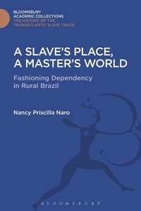 Abbildung von: A Slave's Place, A Master's World - Bloomsbury Academic