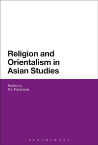 Abbildung von: Religion and Orientalism in Asian Studies - Bloomsbury Academic