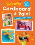Cover: Let's Get Crafty with Cardboard and Paint - CICO Books