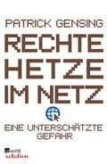 Cover: Rechte Hetze im Netz - eine untersch&auml;tzte Gefahr - Rowohlt