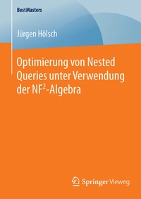 Abbildung von: Optimierung von Nested Queries unter Verwendung der NF2-Algebra - Springer Vieweg