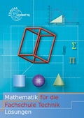 Cover: L&ouml;sungen zu 70388 Mathematik f&uuml;r die Faschule f&uuml;r Technik - Europa-Lehrmittel