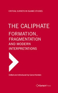 Enlarge image Cover: The Caliphate and Islamic Statehood - Formation, Fragmentation and Modern Interpretations - Gerlach Press