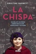 Cover: La chispa. Un relato materno sobre educacion genialidad y autismo / The Spark - Aguilar