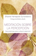 Cover: Meditaci&oacute;n sobre la percepci&oacute;n : diez pr&aacute;cticas para cultivar la atenci&oacute;n - Editorial Kair&oacute;s SA