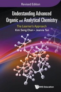 Cover: Understanding Advanced Organic And Analytical Chemistry: The Learner's Approach (Revised Edition) - World Scientific Publishing Co Pte Ltd