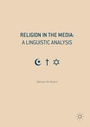 Cover: Religion in the Media: A Linguistic Analysis - Palgrave Macmillan