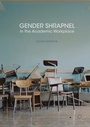 Cover: Gender Shrapnel in the Academic Workplace - Palgrave MacMillan
