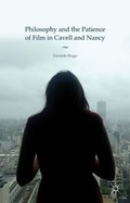 Cover: Philosophy and the Patience of Film in Cavell and Nancy - Palgrave Macmillan