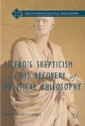 Cover: Cicero's Skepticism and His Recovery of Political Philosophy - Palgrave MacMillan