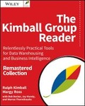 Cover: The Kimball Group Reader - Relentlessly Practical Tools for Data Warehousing and Business Intelligence 2e - Wiley