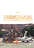 Cover: Technoliberalism and the End of Participatory Culture in the United States - Palgrave Macmillan