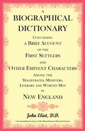 Cover: A Biographical Dictionary Containing a Brief Account of the First Settlers and Other Eminent Characters Amoung the Magistrates, Ministers, Literary and Worthy Men in New England - Heritage Books