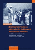 Cover: 'Ein H&auml;uflein Christen mitten in der Heidenwelt des dunklen Erdteils'' - Waxmann Verlag GmbH