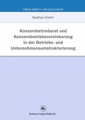Cover: Konzernbetriebsrat und Konzernbetriebsvereinbarung in der Betriebs- und Unternehmensumstrukturierung - Centaurus Verlag & Media