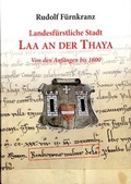 Cover: Landesf&uuml;rstliche Stadt Laa an der Thaya - Edition Weinviertel / Edition Neue Wege / Regionalverlag.at