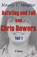 Cover: Aufstieg und Fall von Chris Bowers - Teil 1 - FiFa Fiction & Fantasy