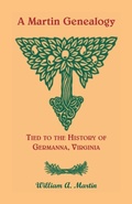 Cover: A Martin Genealogy Tied to the History of Germanna, Virginia - Heritage Books