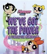 Enlarge image Cover: We've Got the Power: A Powfactor Handbook - Cartoon Network Books