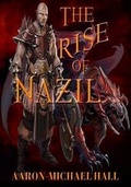 Cover: The Rise of Nazil - Aaron-Michael Hall