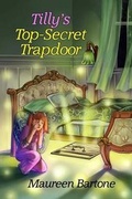 Cover: Tilly's Top-Secret Trapdoor - Maureen Bartone