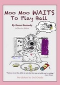 Cover: Moo Moo Waits to Play Ball - Kennedy's Values Education for Children