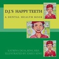 Cover: D. J. 's Happy Teeth - G. Katrina Deas