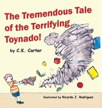Enlarge image Cover: The Tremendous Tale of the Terrifying Toynado - Charysse K. Carter