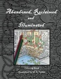 Cover: Abandoned, Reclaimed, Illuminated Coloring Book - Fantastic Absurdities