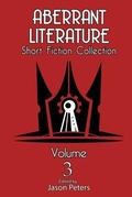 Cover: Aberrant Literature Short Fiction Collection Volume 3 - Aberrant Literature