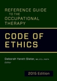 Abbildung von: Reference Guide to the Occupational Therapy Code of Ethics, 2015 Edition - American Occupational Therapy
