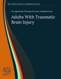 Enlarge image Cover: Occupational Therapy Practice Guidelines for Adults with Traumatic Brain Injury - American Occupational Therapy