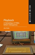 Cover: Playback - A Genealogy of 1980s British Videogames - Bloomsbury Academic USA