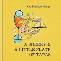 Abbildung von: A Sherry & A Little Plate of Tapas - Mitchell Beazley