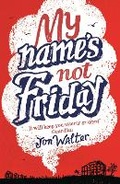 Cover: My Name's Not Friday - David Fickling Books