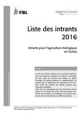 Cover: Liste des intrants 2016 - Forschungsinstitut f&uuml;r biologischen Landbau FIBL
