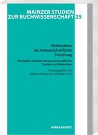 Abbildung von: Meilensteine buchwissenschaftlicher Forschung. Ein Reader zentraler buchwissenschaftlicher Quellen und Materialien - Harrassowitz Verlag