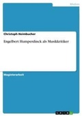 Cover: Engelbert Humperdinck als Musikkritiker - GRIN Verlag
