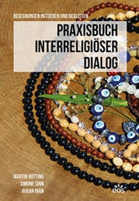 Enlarge image Cover: Praxisbuch Interreligiöser Dialog - EOS Verlag