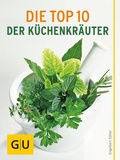 Cover: Die Top 10 der K&uuml;chenkr&auml;uter - Gr&auml;fe und Unzer
