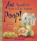 Cover: You Wouldn't Want to Live Without Poop! - Turtleback Books