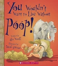 Enlarge image Cover: You Wouldn't Want to Live Without Poop! - Turtleback Books