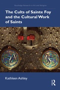 Cover: The Cults of Sainte Foy and the Cultural Work of Saints - Routledge