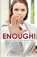 Cover: Enough! Taking Back Your Life After Years of Abuse - L. David Harris