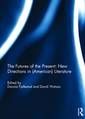 Cover: The Futures of the Present: New Directions in (American) Literature - Routledge